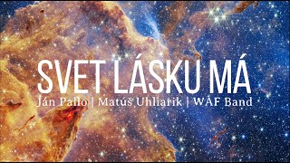 Svet lásku má 👨‍🚀 (cover Ján Pallo | Matúš Uhliarik | WAF Band)