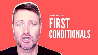 How to use FIRST CONDITIONALS in English