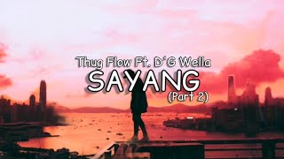 Thug Flow - SAYANG pt2 Ft. D'G Wella (Official Lyric Video) [Prod by. Ryini Beats]