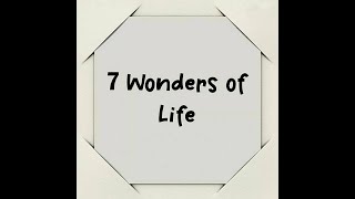 Seven Wonders Of Life 🙌