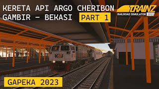 KERETA API ARGO CHERIBON GAMBIR BEKASI | PART 1 | TRAINZ SIMULATOR INDONESIA