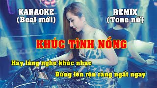 KHÚC TÌNH NỒNG KARAOKE REMIX TONE NAM HAY NHẤT2022, BAS CỰC MẠNH