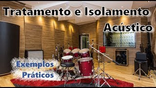 Tratamento e Isolamento acústico - Exemplos práticos