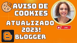 AVISO de COOKIES no BLOGGER [ATUALIZADO JUNHO 2023]