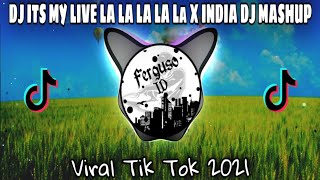 DJ ITS MY LIFE - LA LA LA LA LA X INDIA DJ MASHUP TERBARU 2021🔈🔉🔊|Ferguso ID