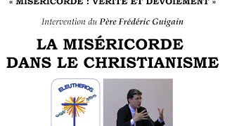 La Miséricorde dans le Christianisme - P. Frédéric Guigain - Colloque Eleuthéros 12/03/16