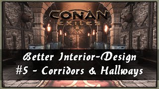 BETTER INTERIOR-DESIGN - A BUILDING & DECORATION GUIDE #5 CORRIDORS & HALLWAYS - CONAN EXILES