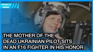 One year since death of Ukrainian Air Force pilot,his mother sits in F-16 fighter jet in his honour