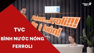 Vietstarmax | TVC quảng cáo Bình nóng lạnh Ferroli - Làm phim quảng cáo | Phim doanh nghiệp