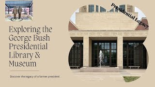 Exploring the George W Bush Presidential Library | A Historical Journey