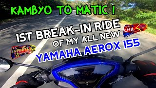 1ST BREAK-IN RIDE OF MY NEW YAMAHA AEROX 155 | TAKBONG 60KPH LANG ? | KAMBYO TO AUTOMATIC !