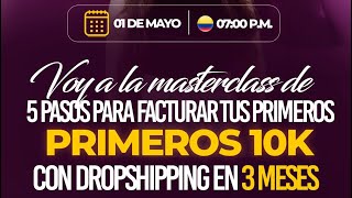 MASTERCLASS: Los 5 pasos para Facturar tus primeros 10K con Dropshipping