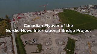 Canadian Flyover of the Gordie Howe International Bridge Project | November 2020