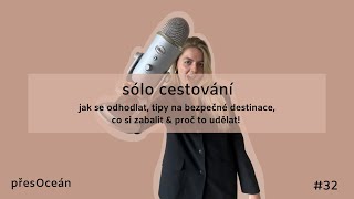 #32 sólo cestování /jak se odhodlat, tipy na bezpečné destinace, co si zabalit & proč to udělat!