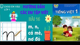 [TIẾNG VIỆT 1] BÀI 16: Hướng dẫn cách viết chữ m, n, cá mè, nơ đỏ| Sách Kết nối tri thức cuộc sống.