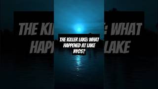 Lake Nyos: Africa’s Deadly Lake Mystery