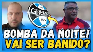 🔵⚫️⚪️  URGENTE! AGITOU A NOITE! VAI SER BANIDO DO GRÊMIO?| NOTÍCIAS DO GRÊMIO