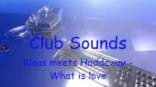 Clubs Sounds Klaas meets Haddaway - What is love