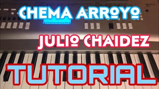 Chema Arroyo - Julio Chaidez (Melodia Tutorial en Teclado)