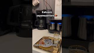 Kahvesiz yapamayanlar burada mı 🎉 #kahve #kahvecesitleri #türkkahvesi #sunum #kahveyanı #vlog