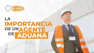 La importancia del agente de aduana