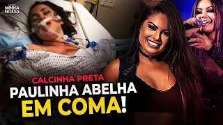 CANTORA PAULINHA ABELHA ESTÁ EM COMA!