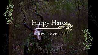 Harpy Hare Slowed and reverb Yaelokre Deeper Daycore.