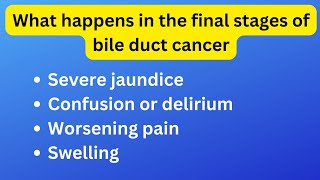 What happens in the final stages of bile duct cancer | Intrahepatic cholangiocarcinoma causes