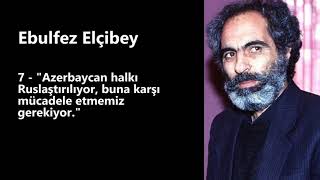 Ebulfez Elçibey   Tarihe Damga Vuran 10 Sözü