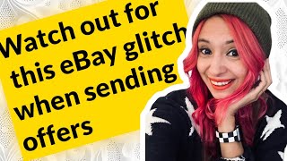 Watch out For eBay Glitch When Sending Offers