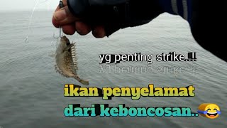 Mancing perdana dibulan puasa