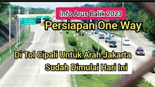 Info Arus Balik 2023 Persiapan One Way Arah Jakarta  Di Tol Cipali Sudah Di Mulai Hari Ini