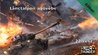 War Thunder /Lánctalpon a jövőbe/ 22.rész (élő)