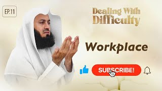 Workplace | Dealing with Difficulty | Ep 11 – Mufti Menk |