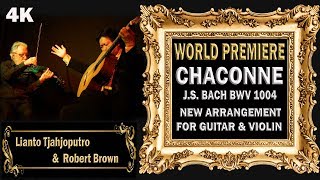 WORLD PREMIER CHACONNE BACH VIOLIN & GUITAR- Lianto Tjahjoputro's arrangement & Robert Brown (volin)