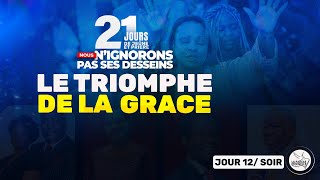 JOUR 12 I 21 JOURS DE JEUNE ET PRIERE I LE TRIOMPHE DE LA GRACE. 2 Corinthiens 2: 14.