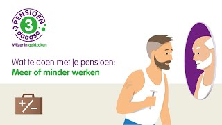 Pensioen3daagse - Meer of minder werken