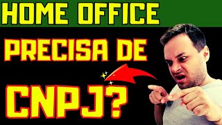 Preciso de CNPJ Para Home Office Lucrativo? Qual melhor para Início?