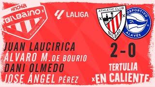 Tertulia #EnCaliente /  Athletic Club - Alavés / Jornada 29 Liga 23/24 / Sábado 16/03/24