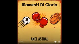 Axel Astral - Momenti Di Gloria (Visual)