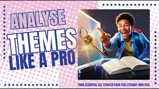 Analyse Themes like a Pro_Your Essential ESL Starter Pack for Literary Analysis_ New Release