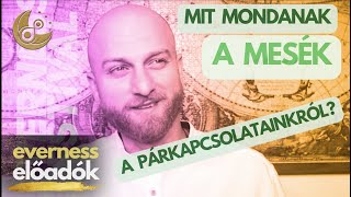 Mire nevelnek a mesék a párkapcsolataink kapcsán? | Budai Gergely | Everness Akadémia