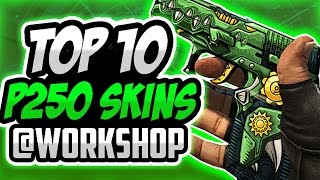 CS:GO TOP 10 P250 SKINS @WORKSHOP! New operation skins?