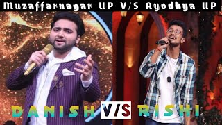 Rishi singh vs Danish indian idol s13 | rishi vs danish battle | UP vs UP in indian idol #rishisingh