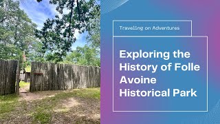 Exploring Folle Avoine Historical Park: A Journey Through Time