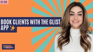 Ep. 225: How The Glist App Helps Clients Find & Book You - Avista