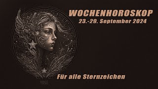 Wochenhoroskop vom 23.bis zum 29. September 2024 - Für alle Sternzeichen!