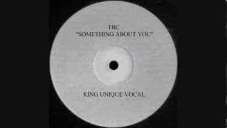 TBC - Something About You (King Unique Vocal Remix) 2000 Dj Promo