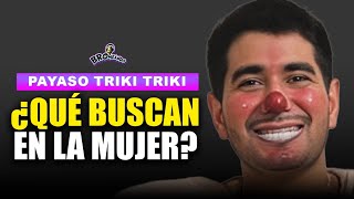 ¿Qué buscan los hombres en una mujer? | Payaso Triki