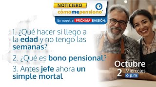 ¿Qué hacer si llego a la edad y no tengo las semanas?